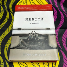 Load image into Gallery viewer, Mentor: A Memoir by Tom Grimes