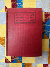 Load image into Gallery viewer, From the Cape to the Zambesi by GT Hutchinson