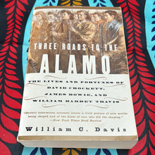 Load image into Gallery viewer, Three Roads to the Alamo by William C. Davis no