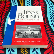 Load image into Gallery viewer, Texas Bound: 19 Texas Stories edited by Kay Cattarulla
