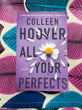 Load image into Gallery viewer, All Your Perfects by Colleen Hoover