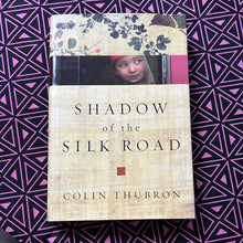 Load image into Gallery viewer, Shadow of the Silk Road by Colin Thubron