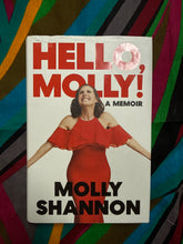 Load image into Gallery viewer, Hello Molly by Molly Shannon