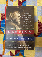 Load image into Gallery viewer, Destiny of the Republic by Candice Millard