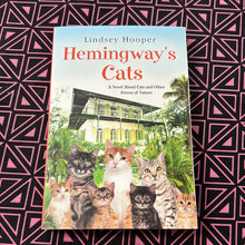 Load image into Gallery viewer, Hemingway’s Cats: A Novel about Cats and Other Forces of Nature by Lindsey Hooper