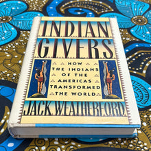 Load image into Gallery viewer, Indian Givers: How the Indians of the Americas Transformed the World by Jack Weatherford