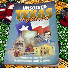 Load image into Gallery viewer, Unsolved Texas Mysteries by Wallace O. Chariton, Charlie Eckhardt, and Kevin R. Young