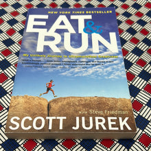 Load image into Gallery viewer, Eat and Run: My Unlikely Journey to Ultramarathon Greatness by Scott Jurek