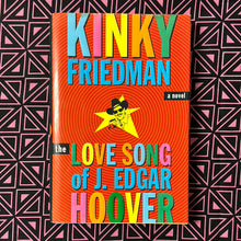 Load image into Gallery viewer, The Love Song of J Edgar Hoover by Kinky Friedman