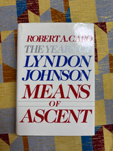 Load image into Gallery viewer, The Years of Lyndon Johnson: Means of Ascent by Robert Caro