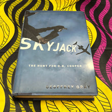 Load image into Gallery viewer, Skyjack: The Hunt for D.B. Cooper by Geoffrey Gray