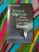 Load image into Gallery viewer, Bringing up Kids when Church Lets you Down by Bekah McNeel