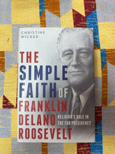 Load image into Gallery viewer, The simple faith of Franklin Delano Roosevelt front cover