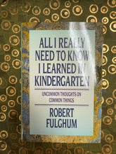 Load image into Gallery viewer, All I Really Need to Know I Learned in Kindergarten front cover