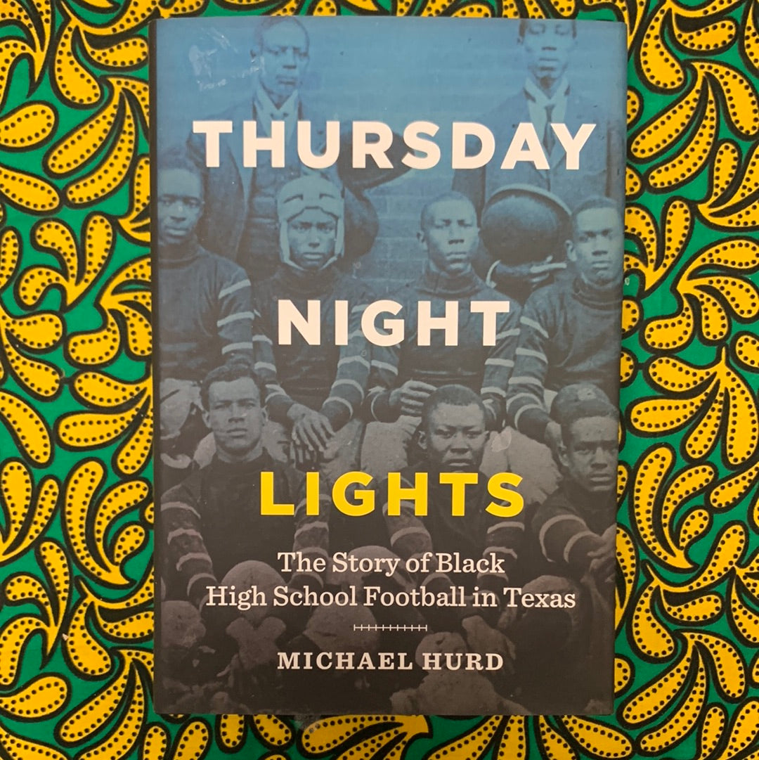 Thursday Night Lights: The Story of Black High School Football in Texas [Book]