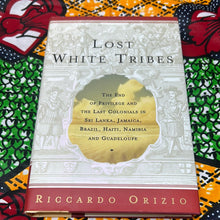 Load image into Gallery viewer, Lost White Tribes: The End of Privilege and the Last Colonials in Sri Lanka, Jamaica, Brazil, Haiti, Namibia and Guadeloupe by Ricardo Orizio
