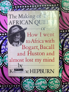 The Making of the African Queen by Katherine Hepburn