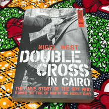 Load image into Gallery viewer, Double Cross in Cairo: The True Story of the Spy Who Turned the Tide of War in the Middle East by Nigel West
