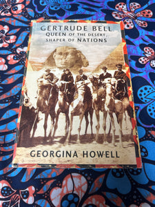 Gertrude Bell: Queen of the Desert, Shaper of Nations by Georgina Howell