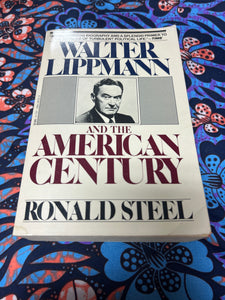 Walter Lippmann and the American Century by Ronald Steel