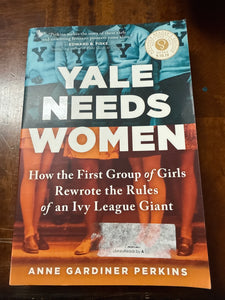 Yale Needs Women by Anne Gardiner Perkins