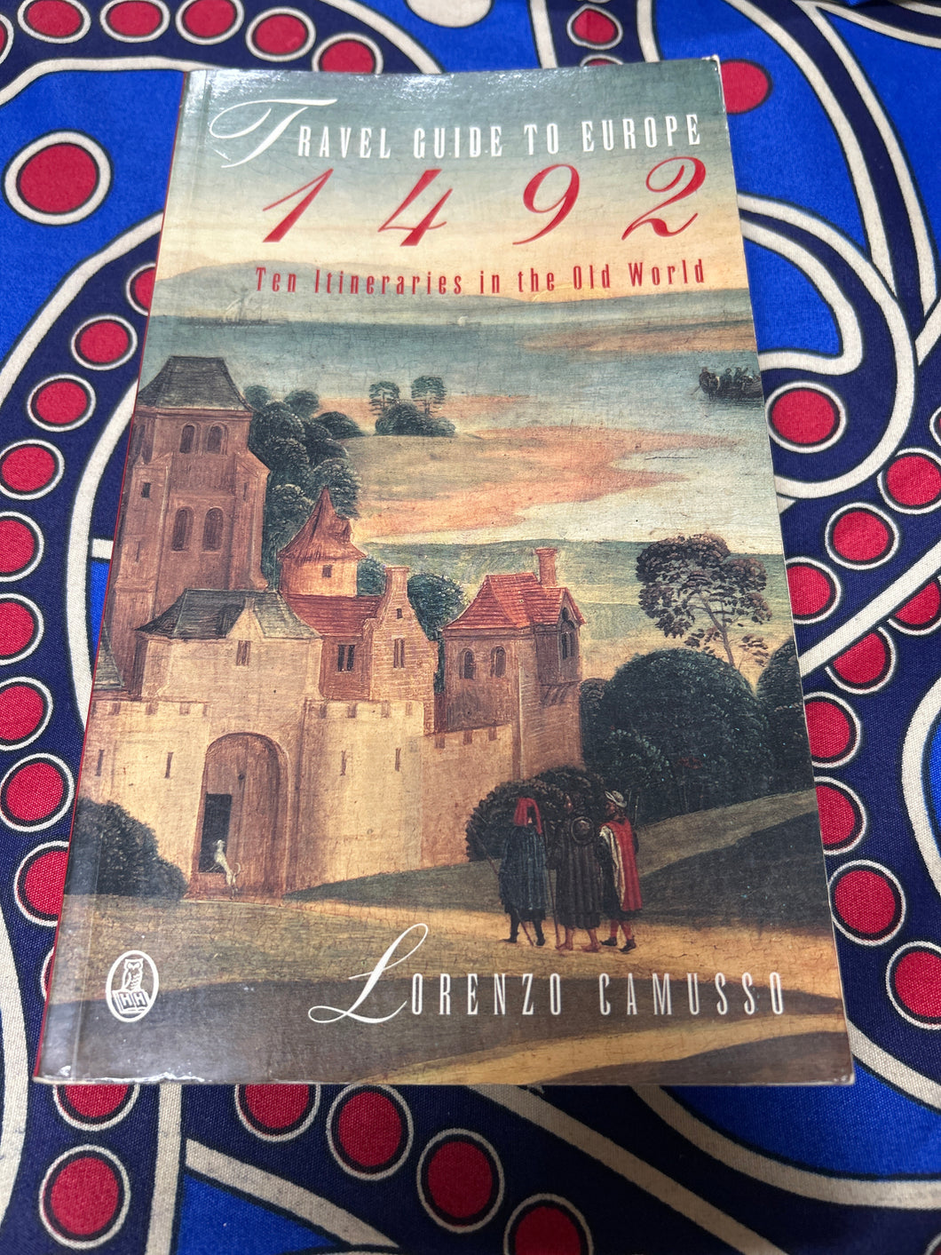 Travel Guide to Europe 1492: Ten Itineraries in the Old World by Lorenzo Camusso