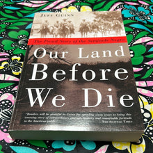 Load image into Gallery viewer, Our Land Before We Die: The Proud Story of the Seminole Negro by Jeff Guinn
