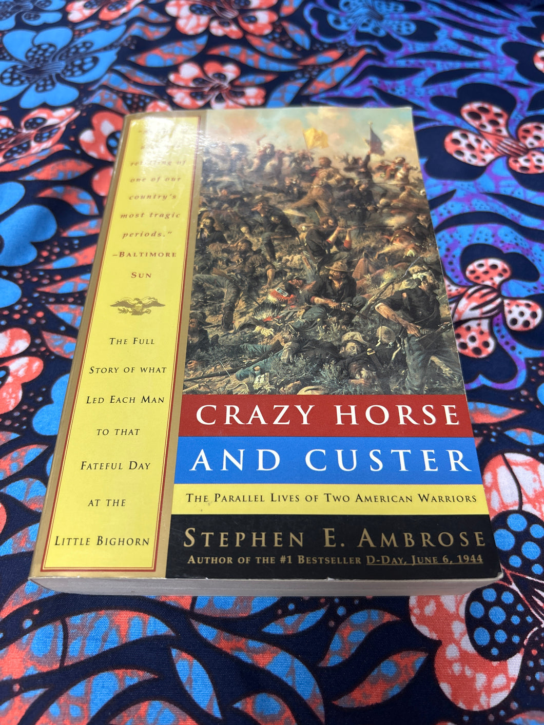 Crazy Horse and Custer: The Parallel Lives of Two American Warriors by Stephen Ambrose