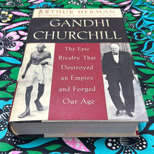 Load image into Gallery viewer, Ghandi and Churchill: The Epic Rivalry That Destroyed and Empire and Forged Our Age by Arthur Herman
