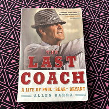 Load image into Gallery viewer, The Last Coach: A Life of Paul Bear Bryant by Allen Barra

