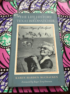 The Life History of a Texas Birdwatcher by Karen McCracken