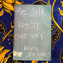 Load image into Gallery viewer, Me Talk Pretty One Day by David Sedaris
