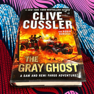 The Gray Ghost: A Sam and Remi Fargo Adventure by Clive Cussler and Robin Burcell