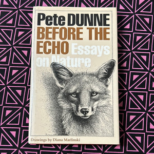 Before the Echo: Essays on Nature by Pete Dunne (signed)