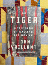 Load image into Gallery viewer, The Tiger A True Story of Vengeance and Survival by John Vaillant
