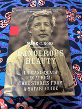 Load image into Gallery viewer, Dangerous Beauty: Life and Death in Africa True Stories from a Safari Guide by Mark Cross
