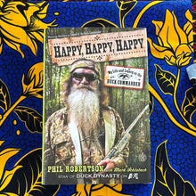 Load image into Gallery viewer, Happy, Happy, Happy by Phil Robertson
