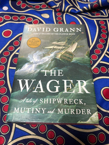 The Wager: A Tale of Shipwreck, Mutiny, and Murder by David Grann