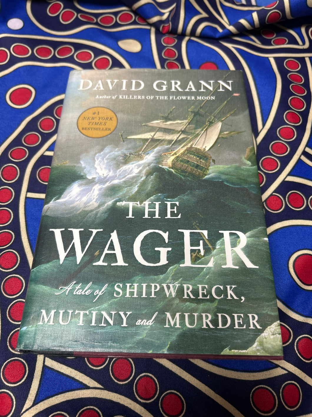 The Wager: A Tale of Shipwreck, Mutiny, and Murder by David Grann