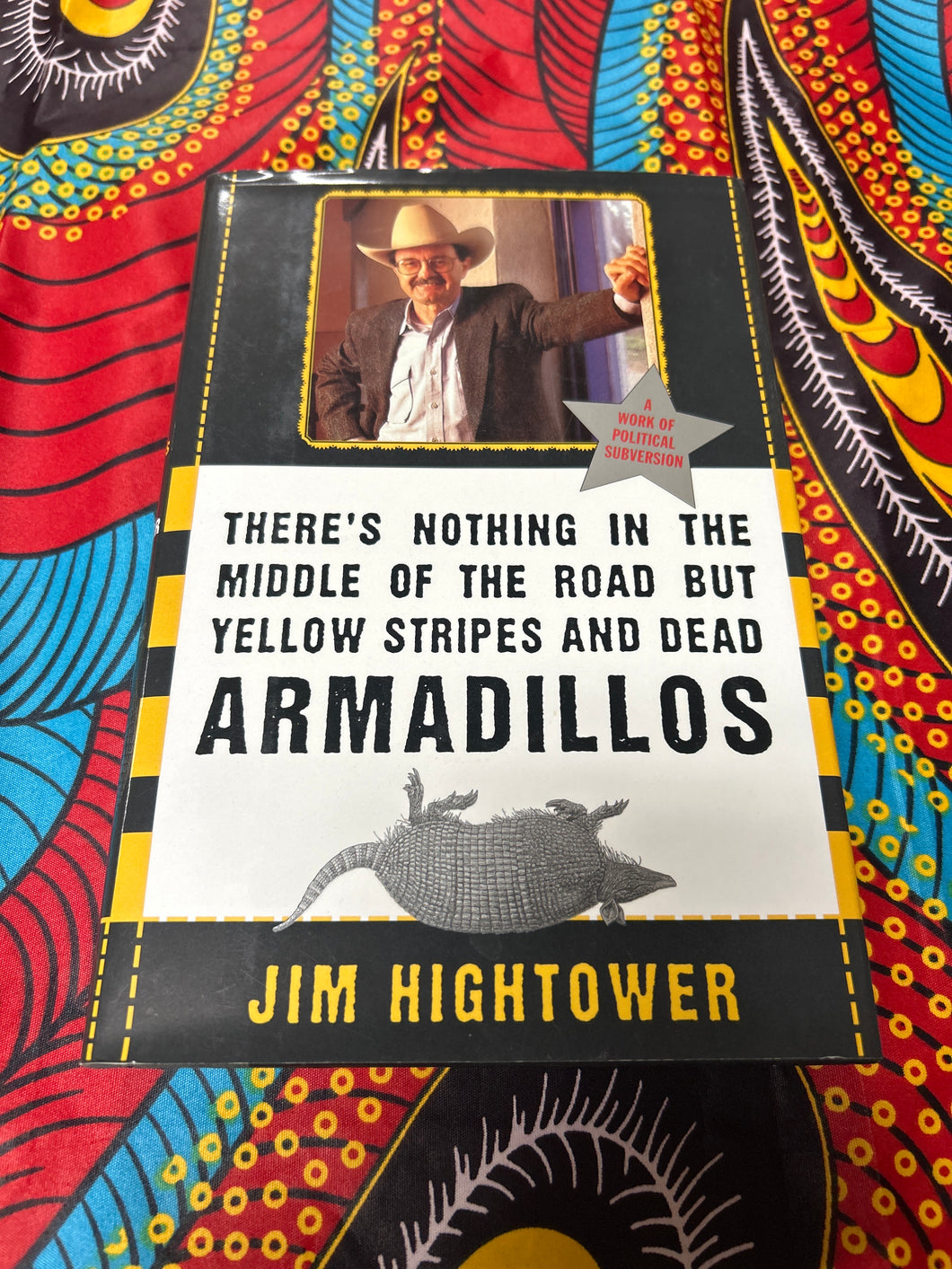 There’s Nothing in the Middle of the Road but Yellow Stripes and Armadillos by Jim Hightower