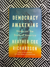 Load image into Gallery viewer, Democracy Awakening by Heather Cox Richardson
