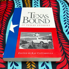 Load image into Gallery viewer, Texas Bound: 19 Texas Stories edited by Kay Cattarulla
