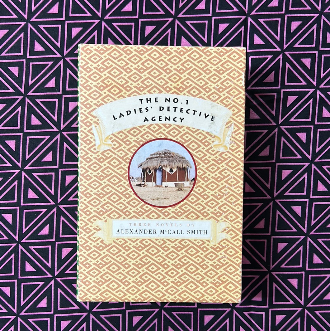 The No. 1 Ladies’ Detective Agency: The First Three Novels by Alexander McCall Smith