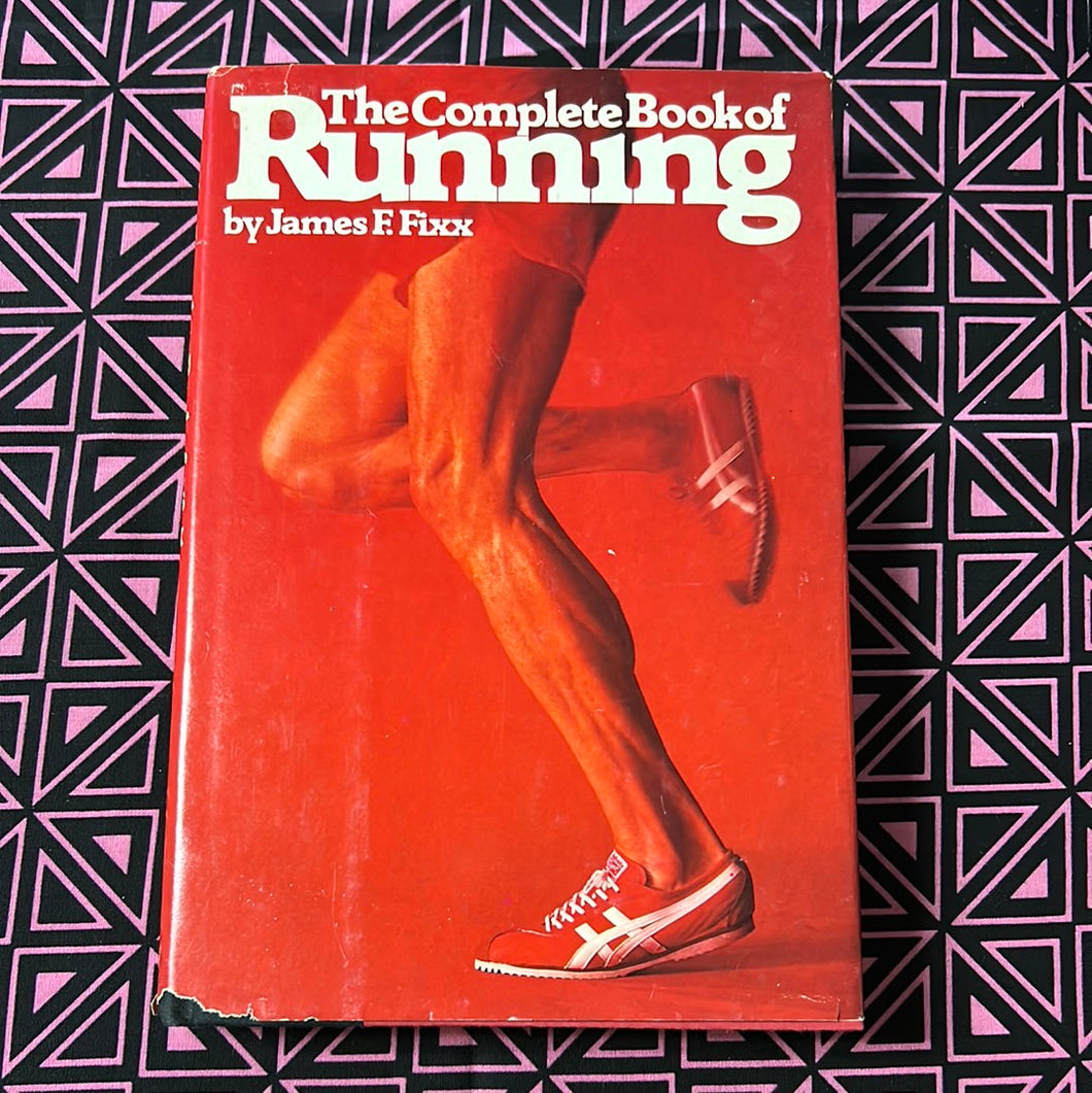 The Complete Book of Running by James F Fixx