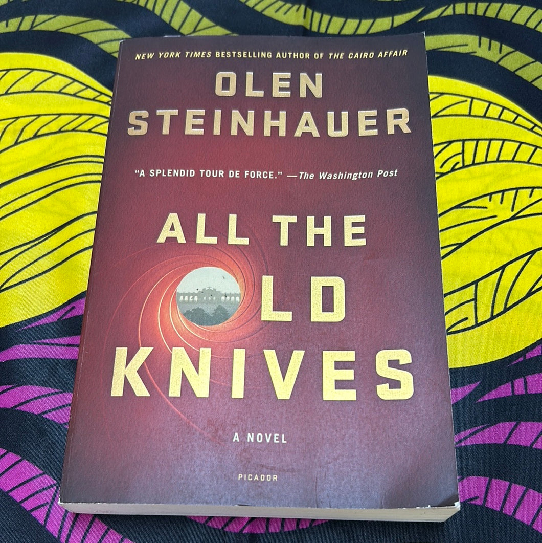 All the Old Knives by Olen Steinhauer