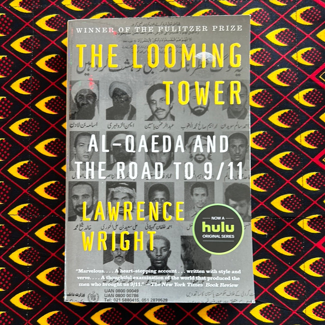 The Looming Tower: Al-Qaeda and the Road to 9 11 by Lawrence Wright