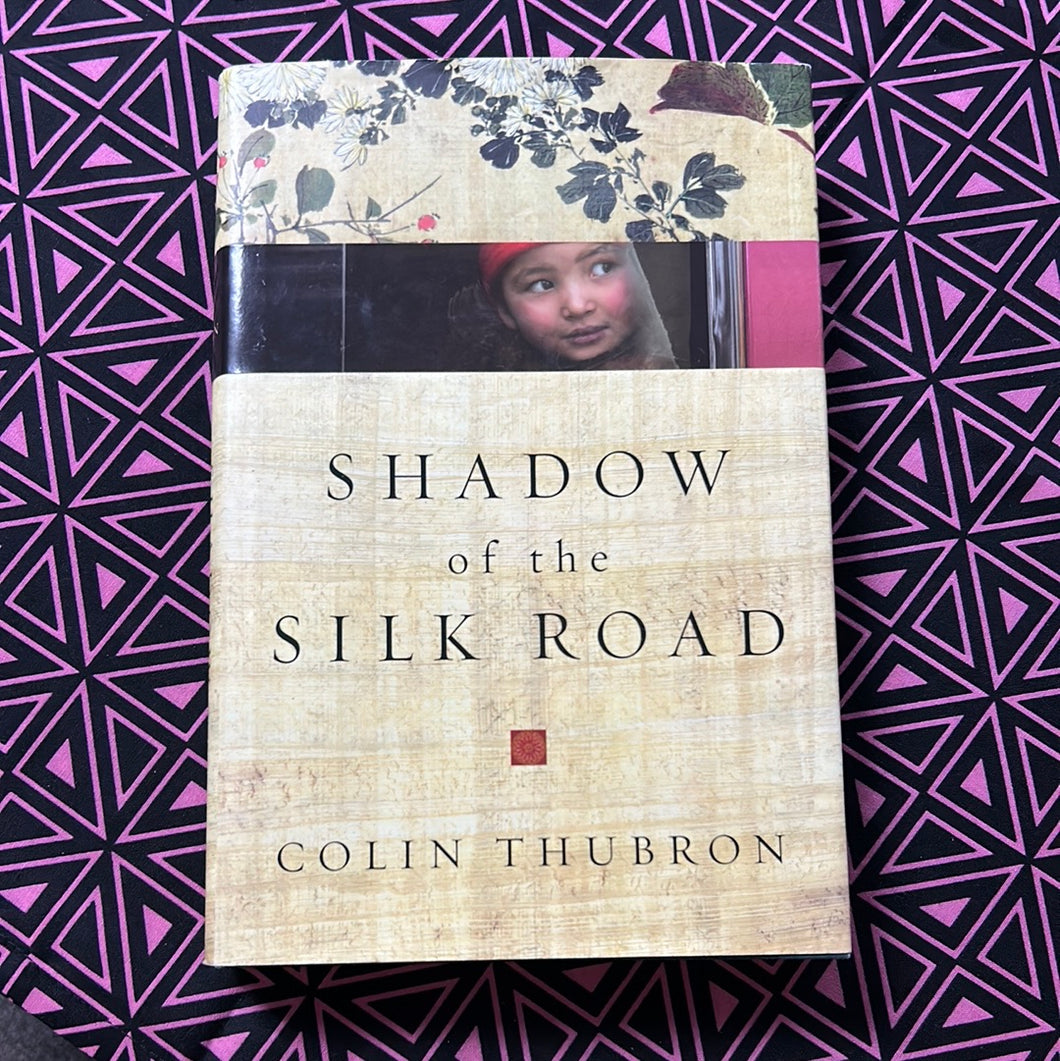 Shadow of the Silk Road by Colin Thubron