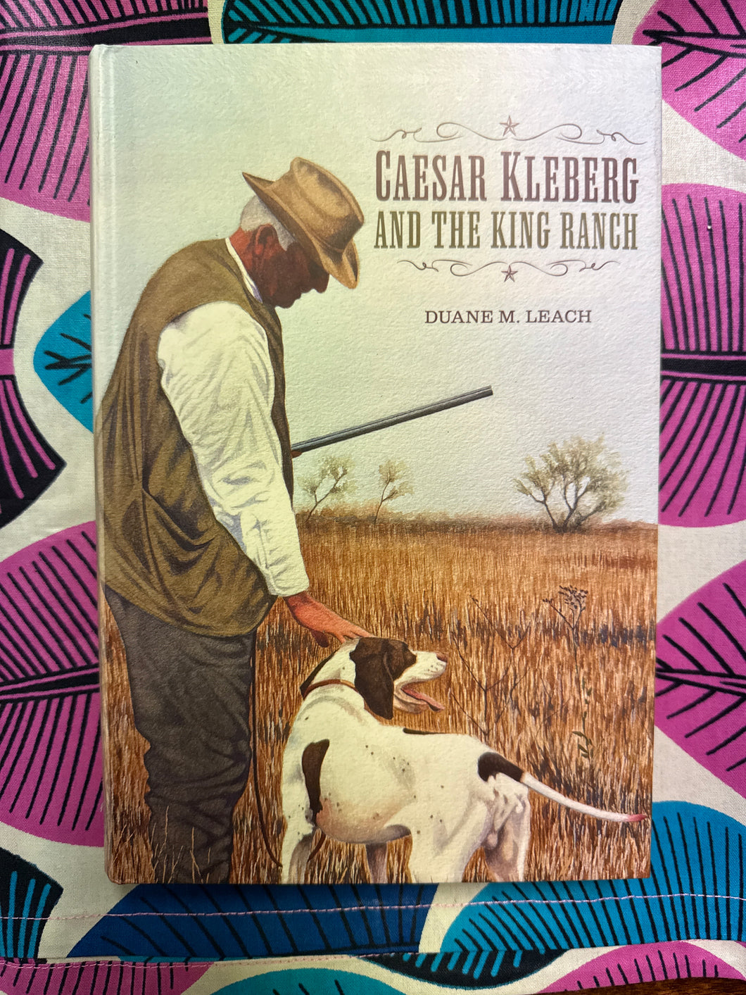 Caesar Kleberg and the King Ranch by Duane Leach
