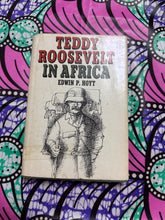 Load image into Gallery viewer, Teddy Roosevelt in Africa by Edwin Hoyt
