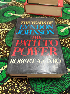 The Path to Power The Years of Lyndon Johnson by Robert Caro